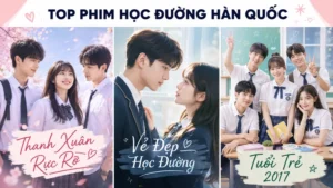 Top phim học đường Hàn Quốc hay nhất khiến khán giả mê mẩn