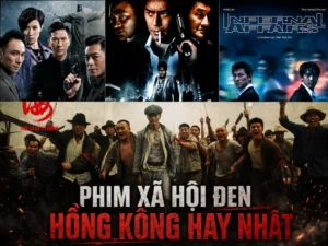 Phim xã hội đen Hồng Kông hay nhất đáng xem qua mọi thời đại